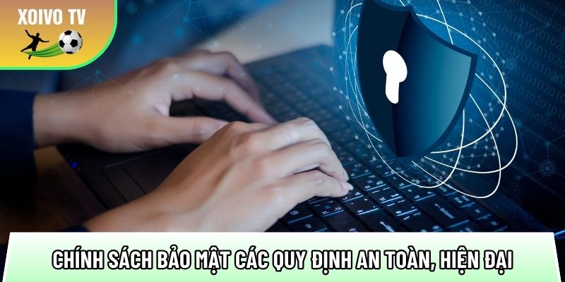 chinh sach bao mat cac quy dinh an toan hien dai cho nguoi dung 1