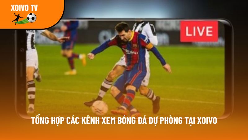 Xoivotv – Kênh xem bóng đá trực tuyến Xôi vò tv full 4K free 10 kenh xem