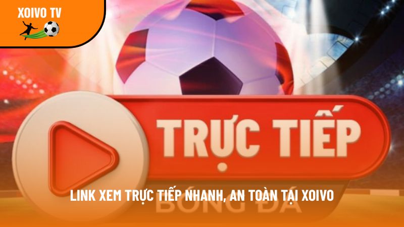 Xoivotv – Kênh xem bóng đá trực tuyến Xôi vò tv full 4K free 3 link truc tiep