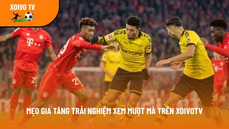 Xoivotv – Kênh xem bóng đá trực tuyến Xôi vò tv full 4K free 8 meo xem