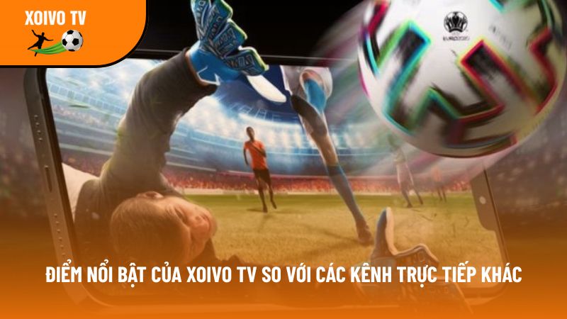 Xoivotv – Kênh xem bóng đá trực tuyến Xôi vò tv full 4K free 6 so sanh